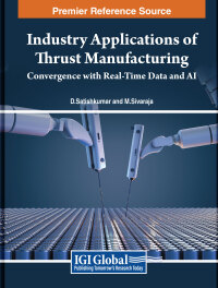 Cover image: Industry Applications of Thrust Manufacturing: Convergence with Real-Time Data and AI 9798369342763