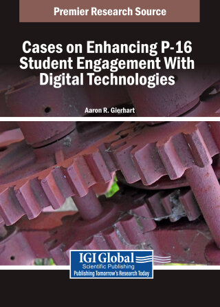 Cover image: Cases on Enhancing P-16 Student Engagement With Digital Technologies 9798369356333