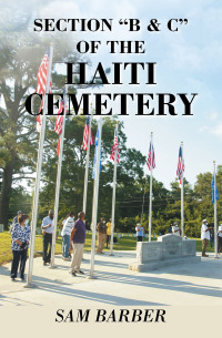 Cover image: SECTION “B & C” OF THE HAITI CEMETERY 9798369401705