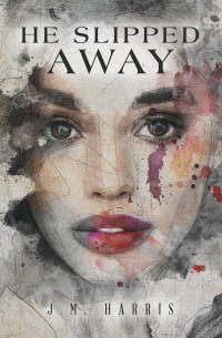 Cover image: He Slipped Away 9798369401873