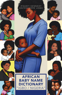 Imagen de portada: AFRICAN BABY NAME DICTIONARY "IGBO / NIGERIA" 9798369402429