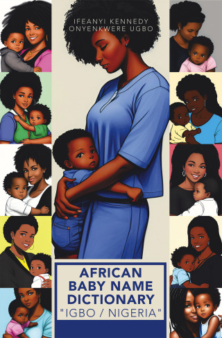 Omslagafbeelding: AFRICAN BABY NAME DICTIONARY "IGBO / NIGERIA" 9798369402429