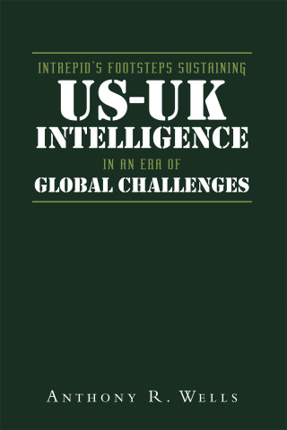 Cover image: Intrepid's Footsteps Sustaining US-UK Intelligence in an Era of Global Challenges 9798369403365
