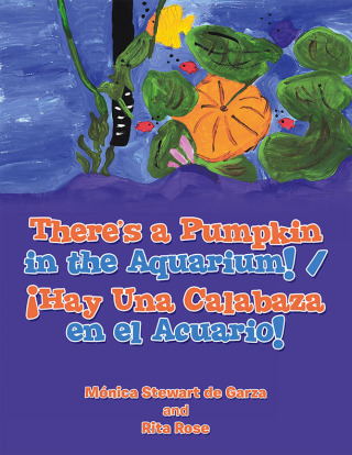Cover image: There’s a Pumpkin in the Aquarium! / ¡Hay Una Calabaza en el Acuario! 9798369404881