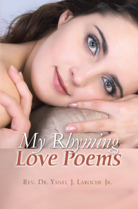 Cover image: My Rhyming Love Poems 9781441557070