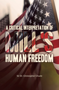 Cover image: A Critical Interpretation of Mill's Human Freedom 9798369406427