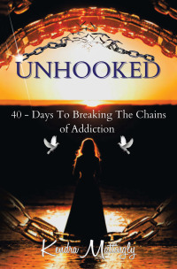 Cover image: Unhooked: 40 - Days To Breaking The Chains of Addiction 9798369410905