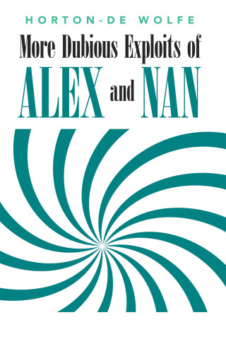 Cover image: More Dubious Exploits of Alex and Nan 9798369411957