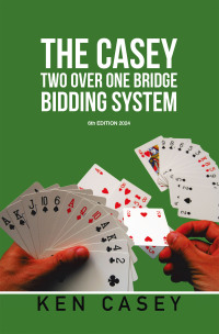 Cover image: THE CASEY TWO OVER ONE BRIDGE BIDDING SYSTEM 9798369412091