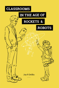 Imagen de portada: Classrooms in the Age of  Rockets & Robots 9798369413814