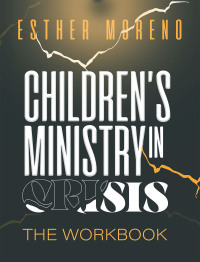 Cover image: Children’s Ministry In Crisis The Workbook 9798369416495