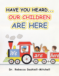 Cover image: Have You Heard...Our Children Are Here 9798369416785