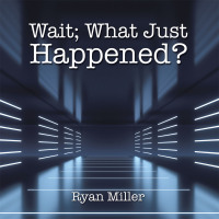 Imagen de portada: Wait; What Just Happened? 9798369418192