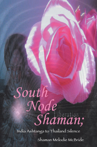 Omslagafbeelding: South Node Shaman; India Ashtanga to Thailand Silence 9798369418604