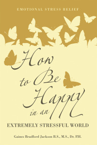 Cover image: How to Be Happy in an Extremely Stressful World 9798369418666