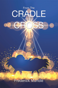 Cover image: From The   CRADLE To  the CROSS 9798369419618