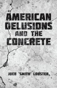 Cover image: American Delusions and the Concrete 9798369420416