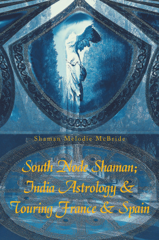 Titelbild: South Node Shaman; India Astrology & Touring France & Spain 9798369422441