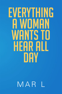 Imagen de portada: Everything a Woman Wants to Hear All Day 9798369423288