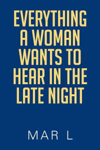 Cover image: Everything a Woman Wants to Hear in the Late Night 9798369423318