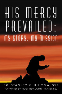 Cover image: HIS MERCY PREVAILED: MY STORY, MY MISSION 9798369425190