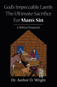 Omslagafbeelding: God’s Impeccable Lamb: The Ultimate Sacrifice For Man’s Sin 9798369429037