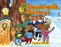 Cover image: A Squirrelyville Christmas 9781456835576