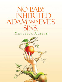 Cover image: NO BABY INHERITED ADAM AND EVE’S SINS. 9798369430989