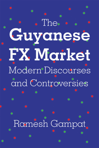 Cover image: The Guyanese FX Market  Modern Discourses and Controversies 9798369432105