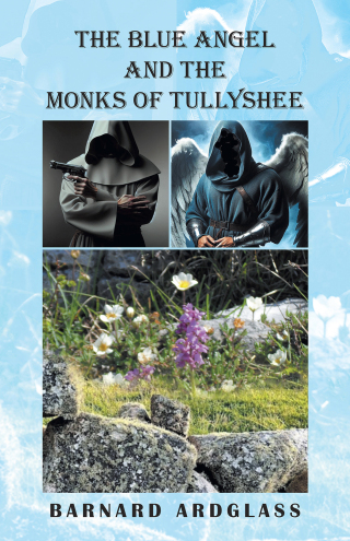 Cover image: The Blue Angel And the Monks Of Tullyshee 9798369439579