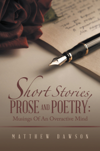 Imagen de portada: Short Stories, Prose and Poetry: Musings Of An Overactive Mind 9798369492406