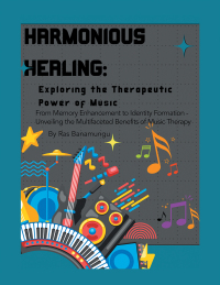 Cover image: Harmonious Healing: Exploring the Therapeutic Power of Music 9798369493335