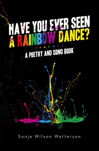 Imagen de portada: HAVE YOU EVER SEEN A RAINBOW DANCE? 9798369493601