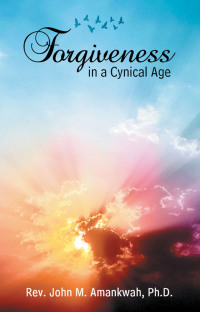 Cover image: Forgiveness in a Cynical Age 9798385000036