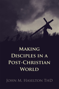 Imagen de portada: Making Disciples in a Post-Christian World 9798385003495
