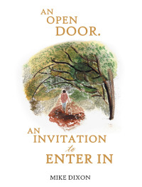 Cover image: AN OPEN DOOR. AN INVITATION TO ENTER IN 9798385006113