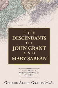 Cover image: The Descendants of John Grant and Mary Sabean 9798385007073
