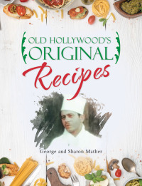表紙画像: Old Hollywood’s Original Recipes 9798385008063