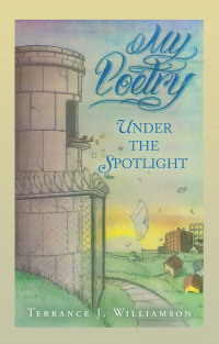 Cover image: My Poetry:	  UNDER THE SPOTLIGHT 9798385008339