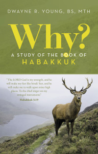 Cover image: Why?  A Study of the Book of Habakkuk 9798385010219