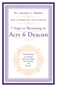 Cover image: 7 Steps to Becoming an Acts 6 Deacon 9798385012930