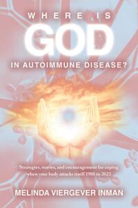 Cover image: Where is God in Autoimmune Disease? 9798385013364