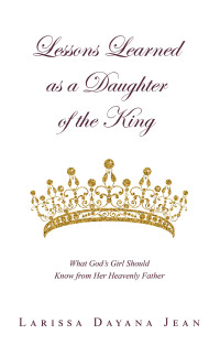 Cover image: Lessons Learned as a Daughter of the King 9798385014149