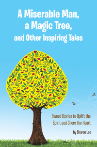 Imagen de portada: A Miserable Man, a Magic Tree, and Other Inspiring Tales 9798385015405