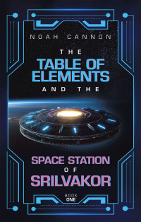 Cover image: The Table of Elements and the Space Station of Srilvakor 9798385016747
