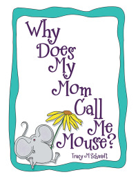 Imagen de portada: Why Does My Mom Call Me Mouse? 9798385020478