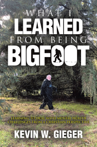 Cover image: What I Learned From Being Bigfoot 9798385023141