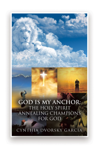 Imagen de portada: GOD is My Anchor:  The Holy Spirit Annealing Champions For God 9798385026487