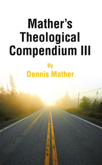 Cover image: Mather’s Theological Compendium III 9798385033133