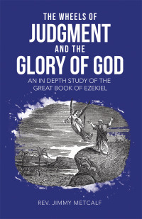 Imagen de portada: THE WHEELS OF JUDGMENT AND THE GLORY OF GOD 9798385034727